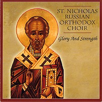 St. Nicholas Russian Orthodox Choir,            Glory and Strength